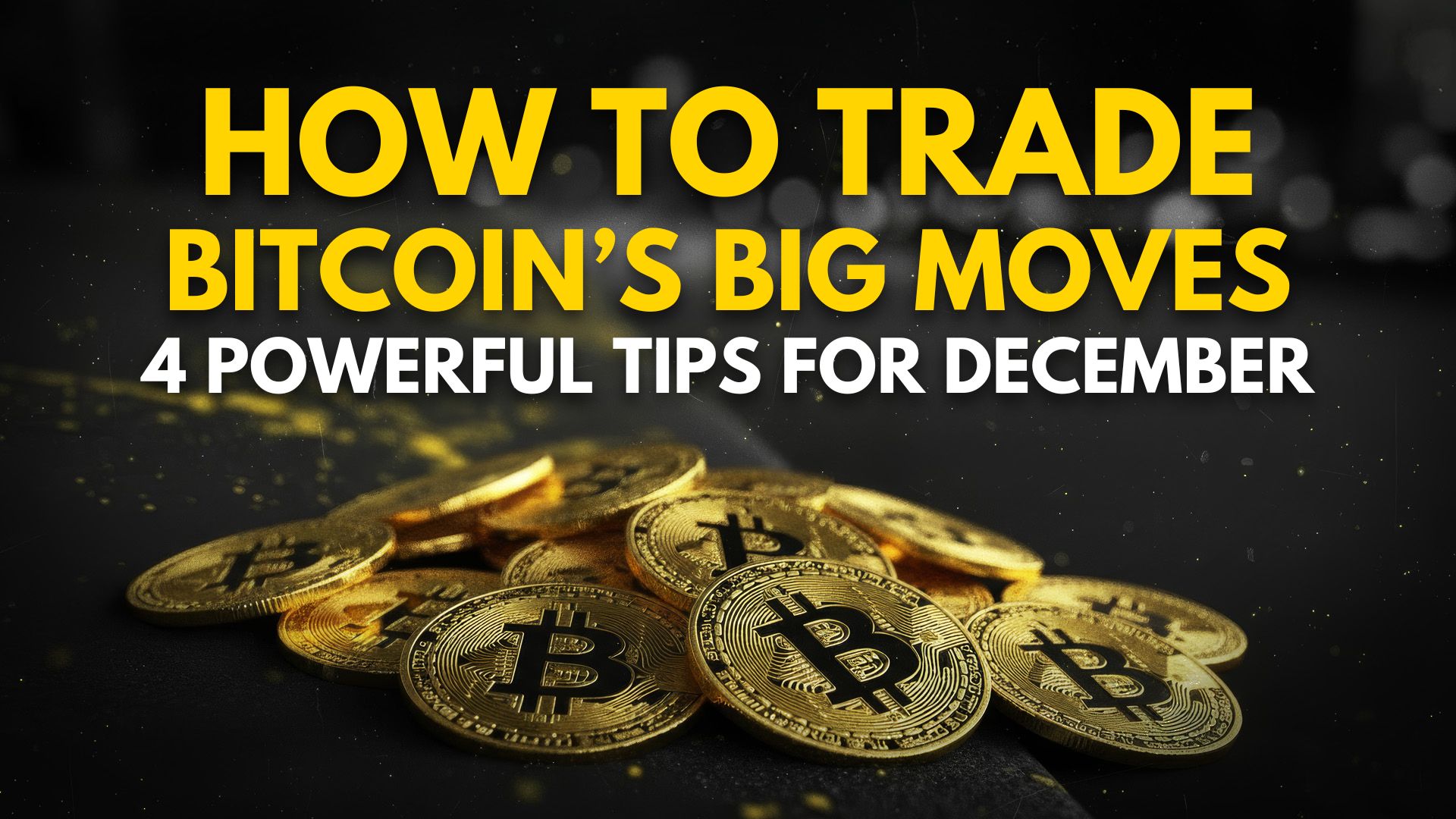 20251202_Website Hero 01 How To Trade Bitcoin's Big Moves: 4 Powerful Tips for December